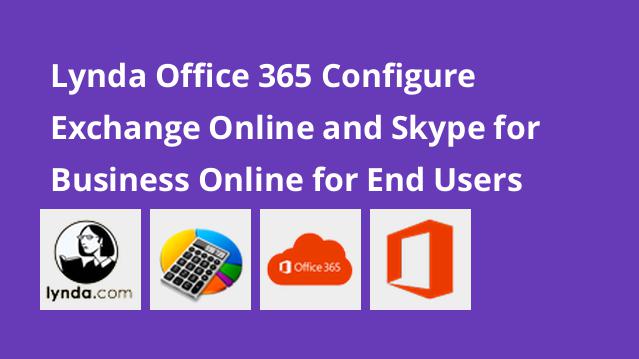 Lynda Office 365 Configure Exchange Online and Skype for Business Online  for End Users