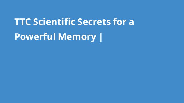 ttc scientific secrets for a powerful memory