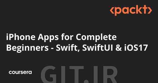 اپلیکیشن‌های iPhone برای مبتدیان کامل - Swift ،SwiftUI و iOS17