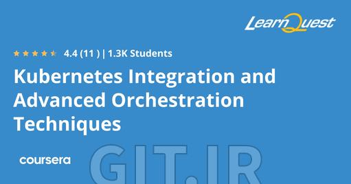 یکپارچه‌سازی Kubernetes و تکنیک‌های پیشرفته ارکستراسیون