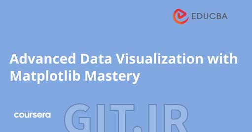 تسلط به مصورسازی پیشرفته داده‌ با Matplotlib