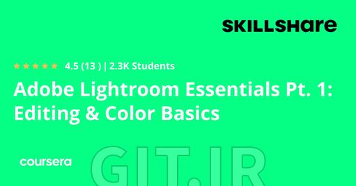 الزامات Adobe Lightroom - بخش 1: ویرایش و مبانی رنگ