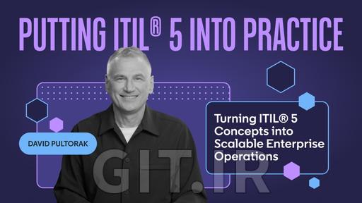 آموزش عملی ITIL: تبدیل مفاهیم ITIL 5 به عملیات سازمانی مقیاسپذیر