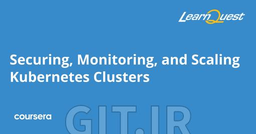 ایمنسازی، نظارت و مقیاسبندی کلاسترهای Kubernetes