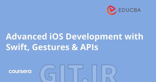 توسعه پیشرفته iOS با Swift ،Gestures و APIs
