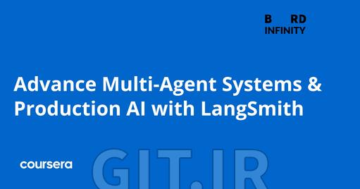 سیستم‌های پیشرفته چند ایجنتی و هوش مصنوعی تولید با LangSmith