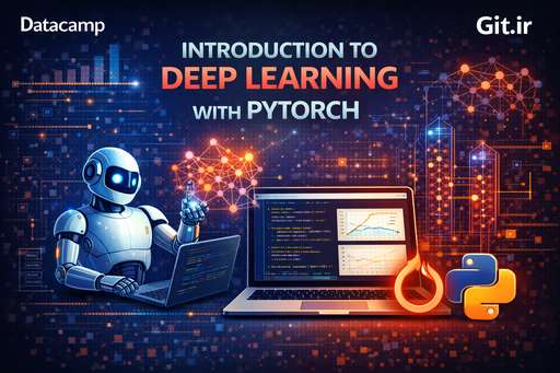 آشنایی با یادگیری عمیق با PyTorch آشنایی با یادگیری عمیق با PyTorch