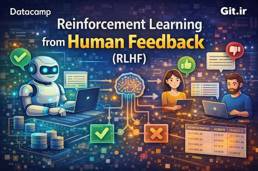 یادگیری تقویتی از بازخورد انسانی (RLHF)