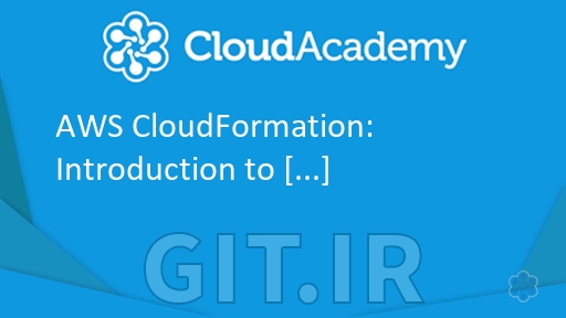 آشنایی با زیرساخت به عنوان کد: AWS CloudFormation