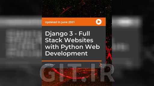 آموزش Django 3 - وب سایت های Full Stack با توسعه وب پایتون آموزش Django 3 - وب سایت های Full Stack با توسعه وب پایتون