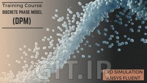 دوره آموزش مدل فاز گسسته (DPM) - شبیه سازی CFD دوره آموزش مدل فاز گسسته (DPM) - شبیه سازی CFD