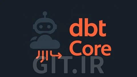آموزش dbt Core از ابتدا ‑ ساخت اولین پروژه خود در 2 ساعت
