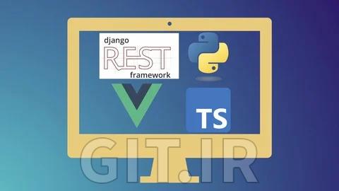 مسترکلاس فول استک با Vue.js و Django Rest Framework