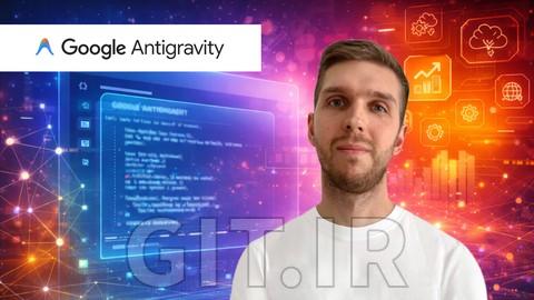 آموزش Google Antigravity 101: دوره فشرده کدنویسی با هوش مصنوعی