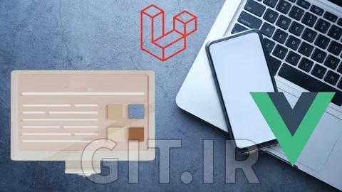 تسلط به Laravel و Vue.js: ساخت یک پلتفرم وبلاگ‌نویسی مدرن