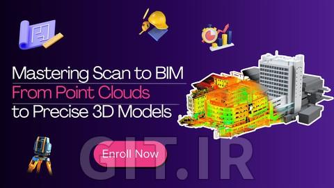 تسلط به اسکن به BIM - از Point Clouds تا مدل سهبعدی دقیق
