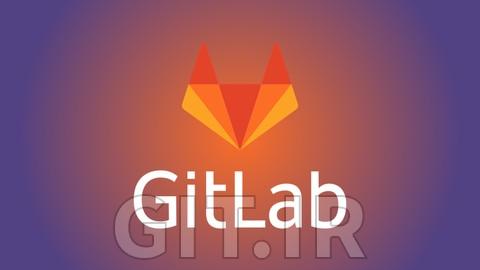 آموزش CI/CD مدرن با GitLab - افزایش بهرهوری و بهبود گردشکار