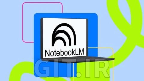 تسلط به Google NotebookLM - پرامپت‌ها، صدا و ابزارهای هوش مصنوعی