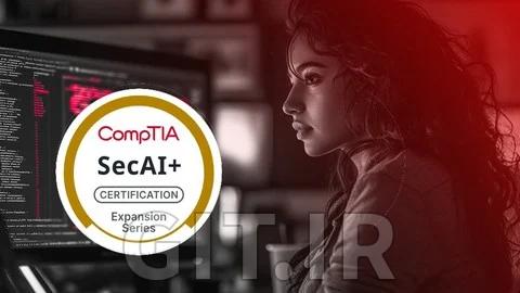 دوره کامل CompTIA SecAI+ CY0-001 - امنیت سایبری با هوش مصنوعی