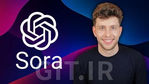 دوره کامل Sora - از متن تا ویدئو در چند ثانیه