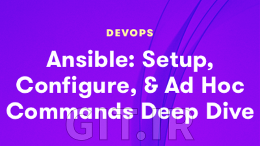 یادگیری Ansible: درک عمیق راه اندازی، پیکربندی، و فرمان های Ad Hoc