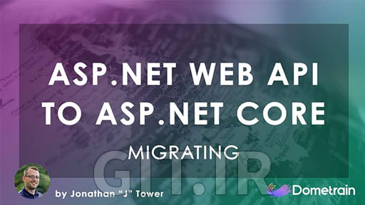دوره Migrate کردن: ASP.NET Web APIها به ASP.NET Core