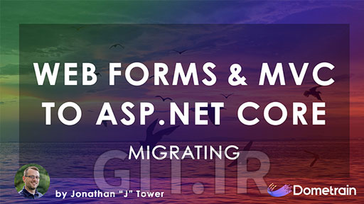 دوره مایگریت کردن: ASP.NET Web Forms و MVC به ASP.NET Core